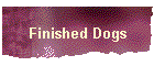 Finished Dogs